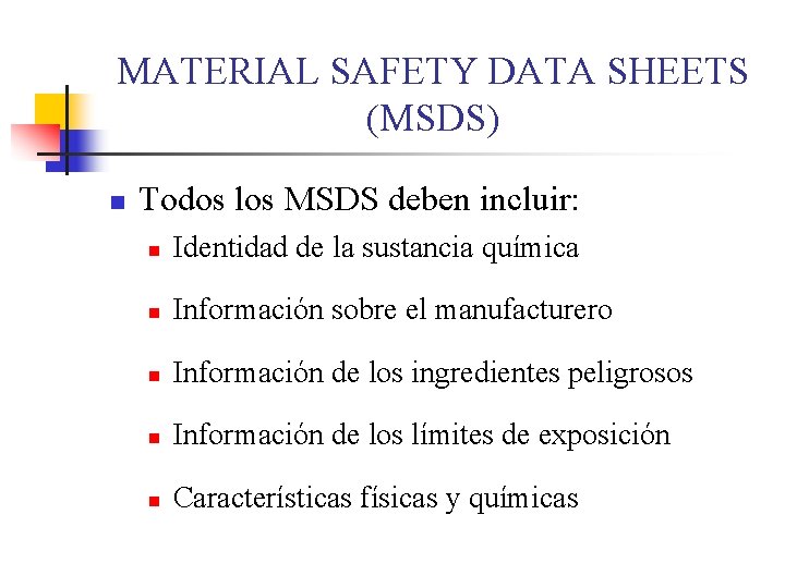 MATERIAL SAFETY DATA SHEETS (MSDS) n Todos los MSDS deben incluir: n Identidad de