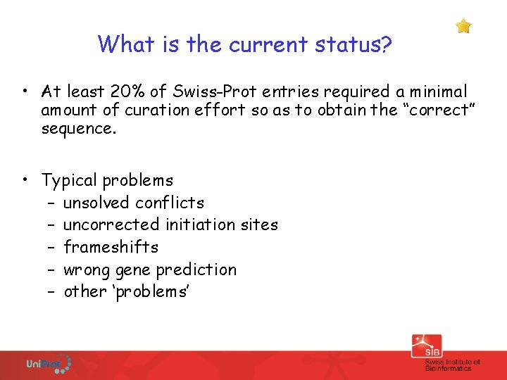 What is the current status? • At least 20% of Swiss-Prot entries required a