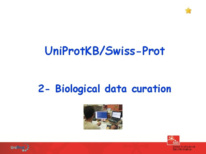 Uni. Prot. KB/Swiss-Prot 2 - Biological data curation 