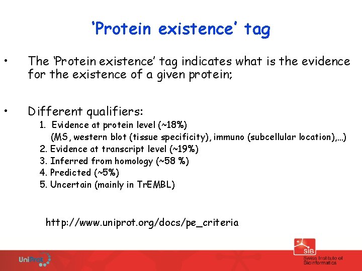 ‘Protein existence’ tag • The ‘Protein existence’ tag indicates what is the evidence for