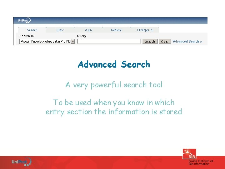 Advanced Search A very powerful search tool To be used when you know in