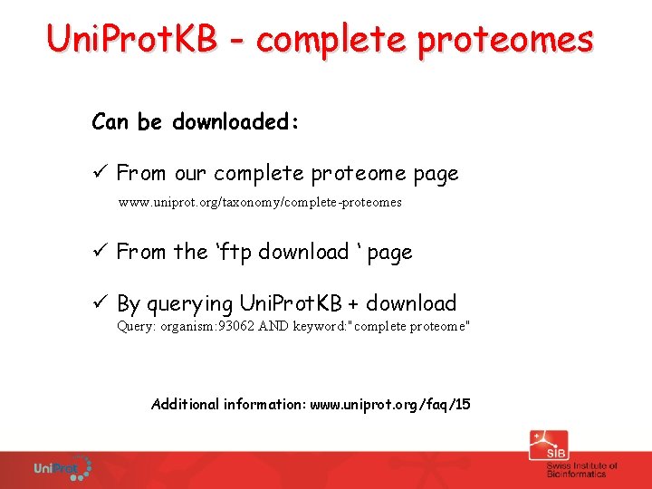 Uni. Prot. KB - complete proteomes Can be downloaded: ü From our complete proteome