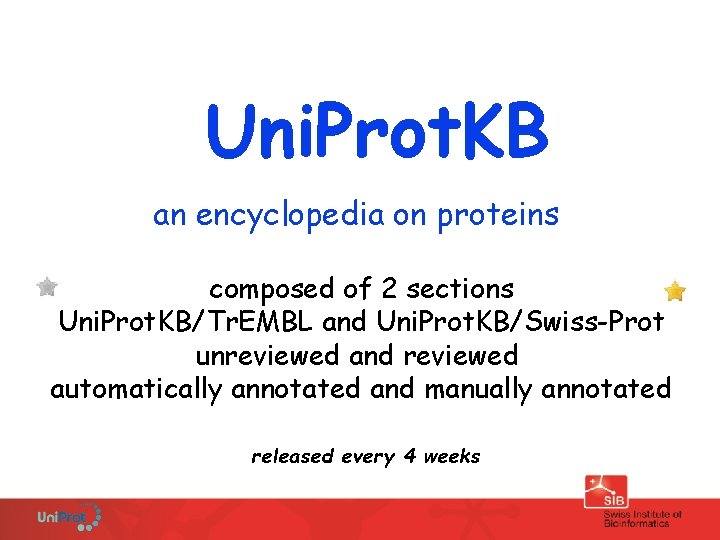 Uni. Prot. KB an encyclopedia on proteins composed of 2 sections Uni. Prot. KB/Tr.