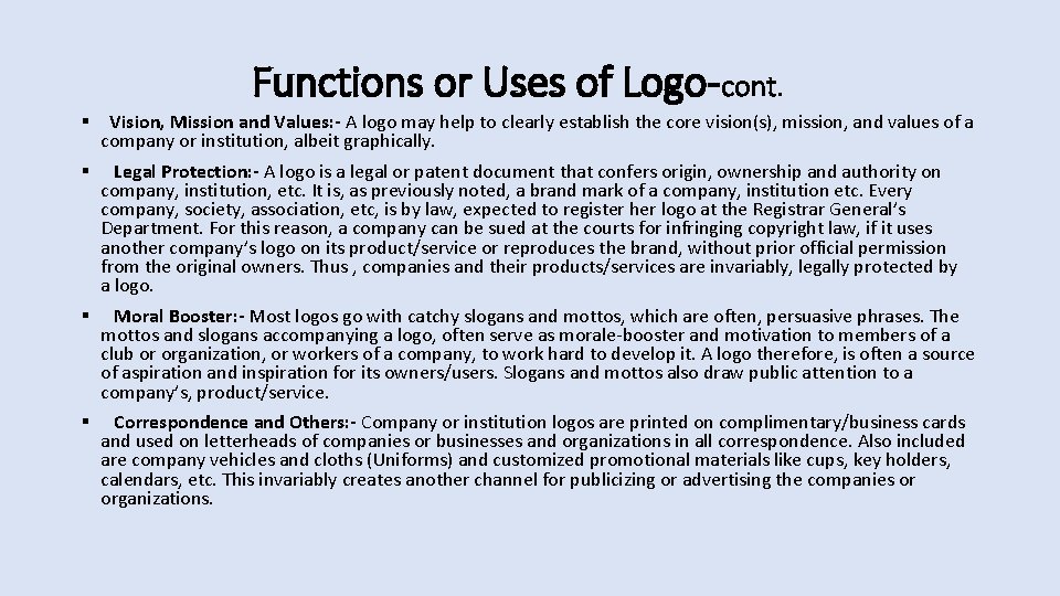 Functions or Uses of Logo-cont. § Vision, Mission and Values: - A logo may