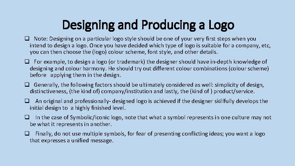 Designing and Producing a Logo q Note: Designing on a particular logo style should