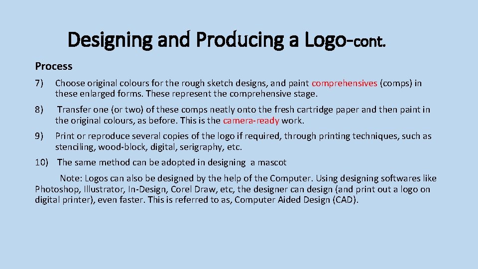 Designing and Producing a Logo-cont. Process 7) Choose original colours for the rough sketch