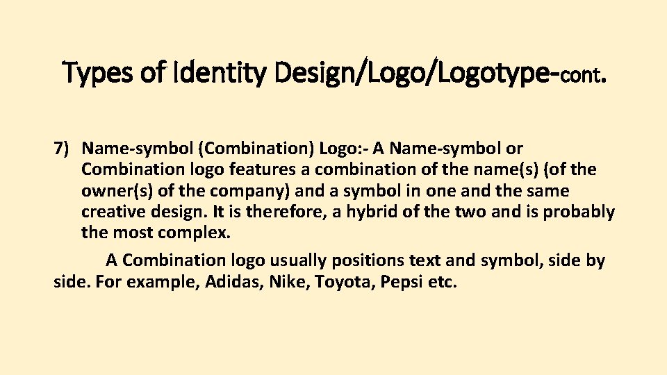 Types of Identity Design/Logotype-cont. 7) Name-symbol (Combination) Logo: - A Name-symbol or Combination logo