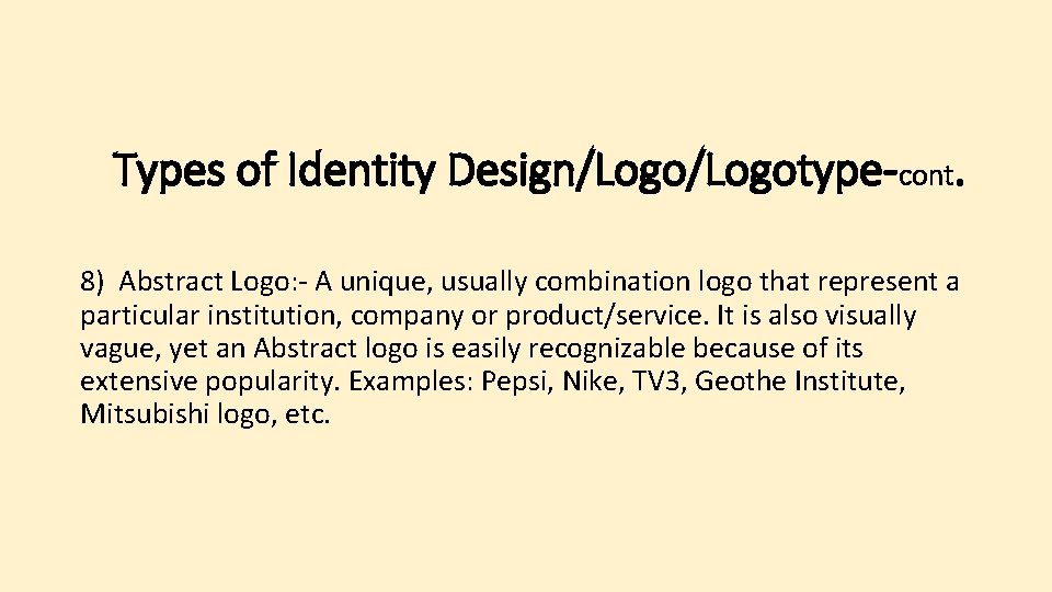 Types of Identity Design/Logotype-cont. 8) Abstract Logo: - A unique, usually combination logo that