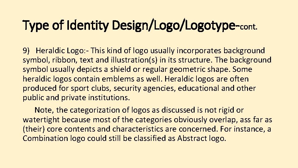Type of Identity Design/Logotype-cont. 9) Heraldic Logo: - This kind of logo usually incorporates