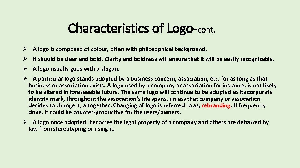 Characteristics of Logo-cont. Ø A logo is composed of colour, often with philosophical background.