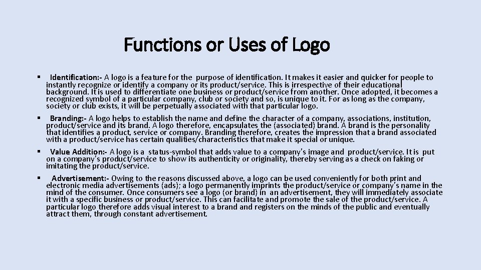 Functions or Uses of Logo Identification: - A logo is a feature for the