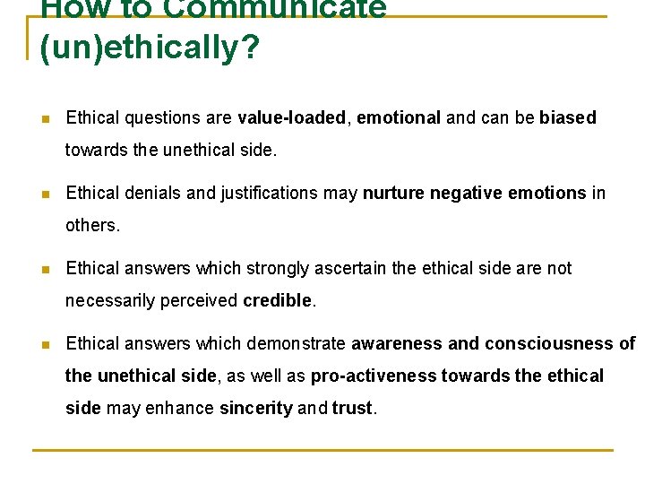 How to Communicate (un)ethically? n Ethical questions are value-loaded, emotional and can be biased