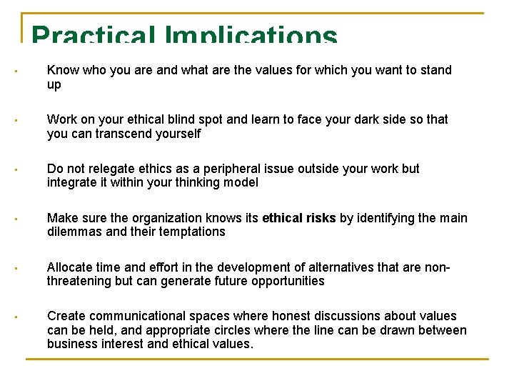 Practical Implications • Know who you are and what are the values for which