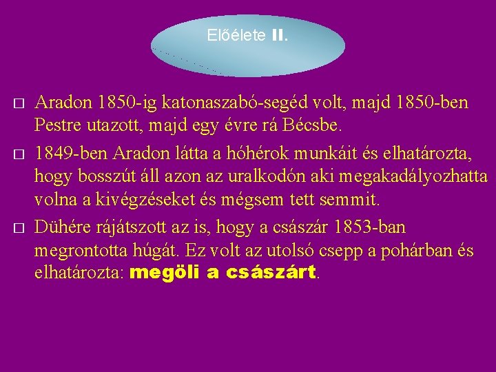 Előélete II. � � � Aradon 1850 -ig katonaszabó-segéd volt, majd 1850 -ben Pestre