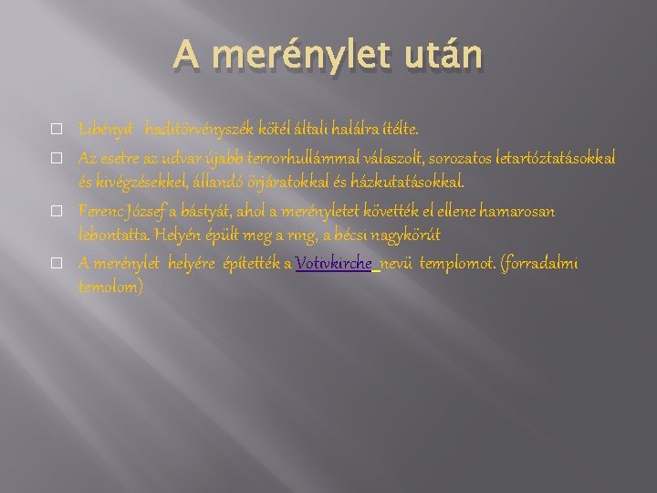 A merénylet után � � Libényit haditörvényszék kötél általi halálra ítélte. Az esetre az