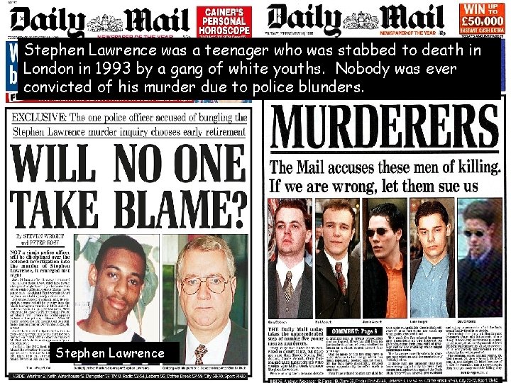 Stephen Lawrence was a teenager who was stabbed to death in London in 1993