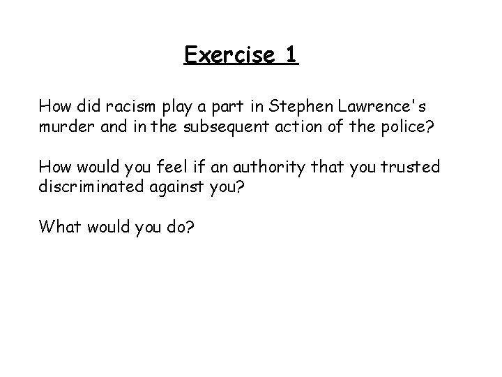 Exercise 1 How did racism play a part in Stephen Lawrence's murder and in