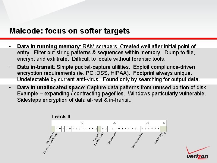 Malcode: focus on softer targets • Data in running memory: RAM scrapers. Created well