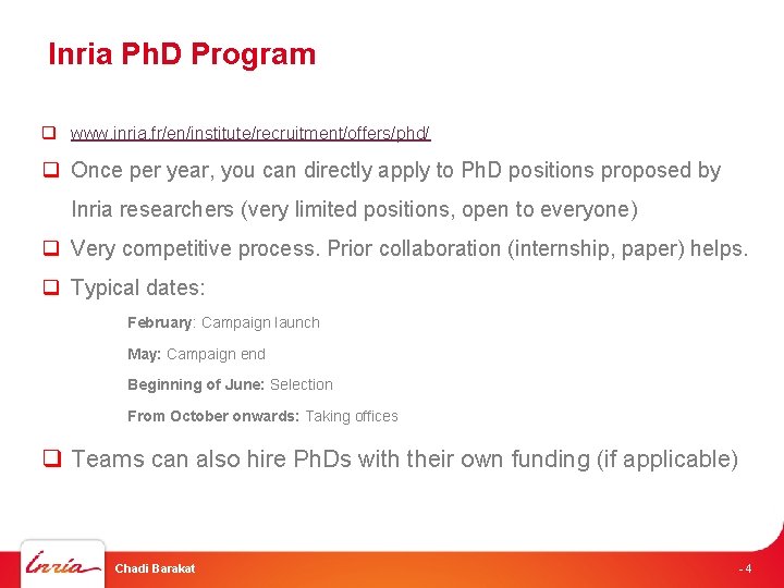 Inria Ph. D Program q www. inria. fr/en/institute/recruitment/offers/phd/ q Once per year, you can