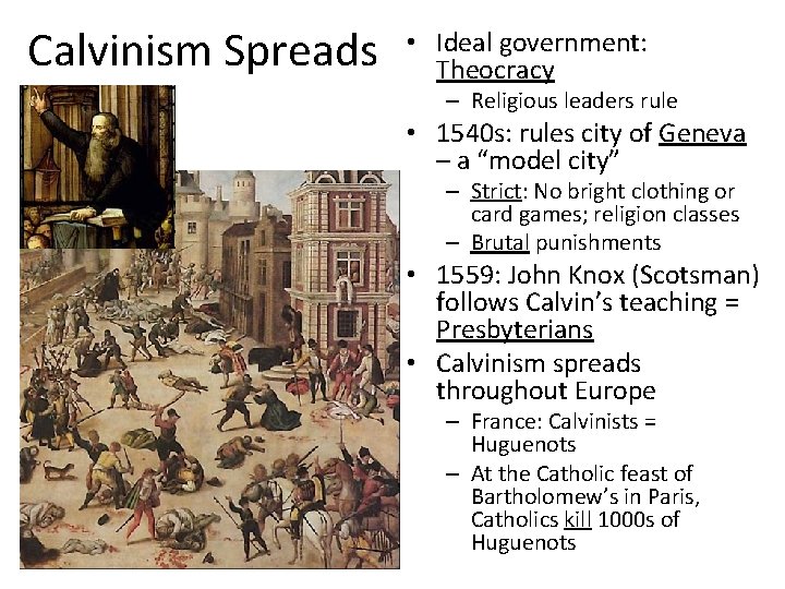 Calvinism Spreads • Ideal government: Theocracy – Religious leaders rule • 1540 s: rules