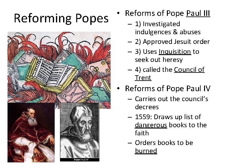 Reforming Popes • Reforms of Pope Paul III – 1) Investigated indulgences & abuses