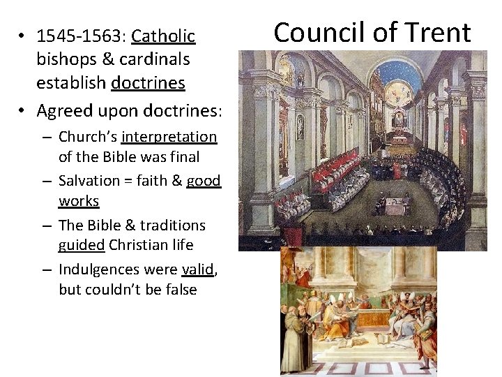  • 1545 -1563: Catholic bishops & cardinals establish doctrines • Agreed upon doctrines: