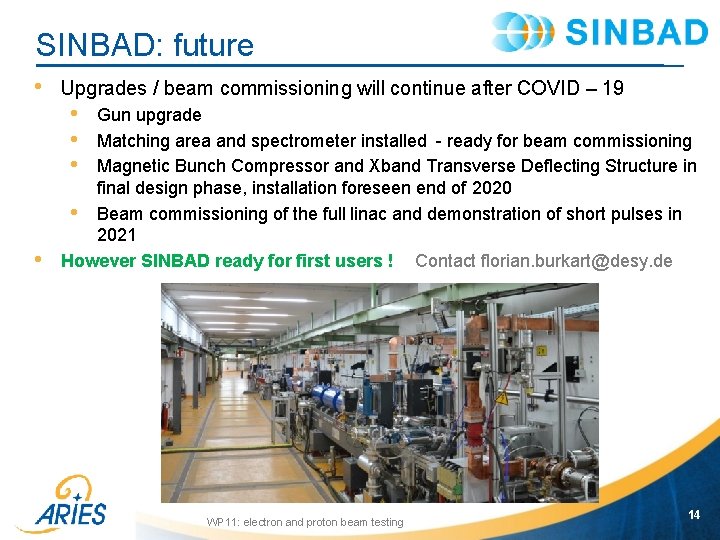 SINBAD: future • Upgrades / beam commissioning will continue after COVID – 19 •