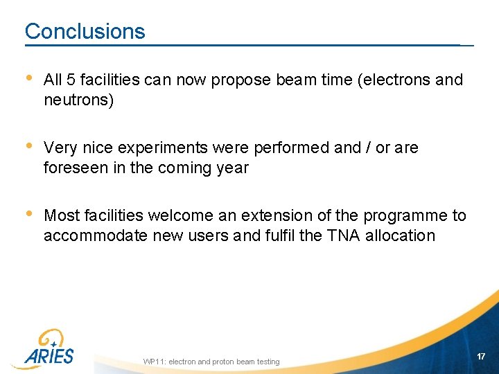 Conclusions • All 5 facilities can now propose beam time (electrons and neutrons) •