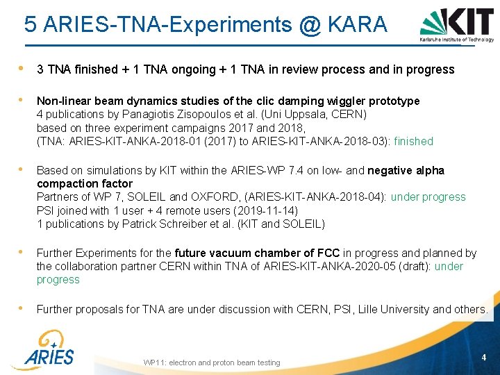 5 ARIES-TNA-Experiments @ KARA • 3 TNA finished + 1 TNA ongoing + 1