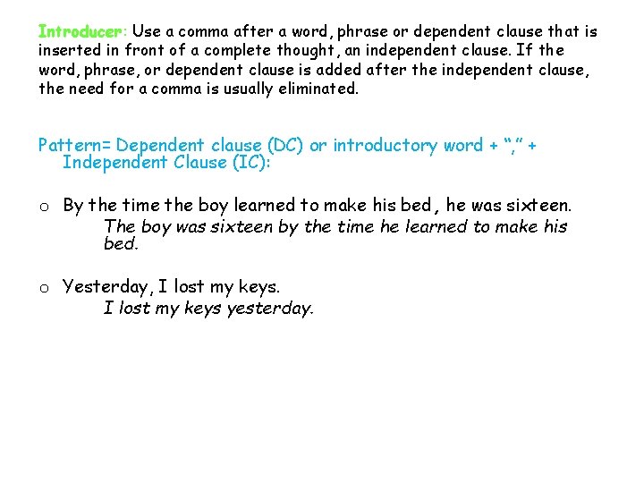 Introducer: Use a comma after a word, phrase or dependent clause that is inserted