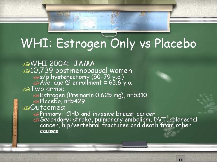 WHI: Estrogen Only vs Placebo /WHI 2004: JAMA /10, 739 postmenopausal women /s/p hysterectomy