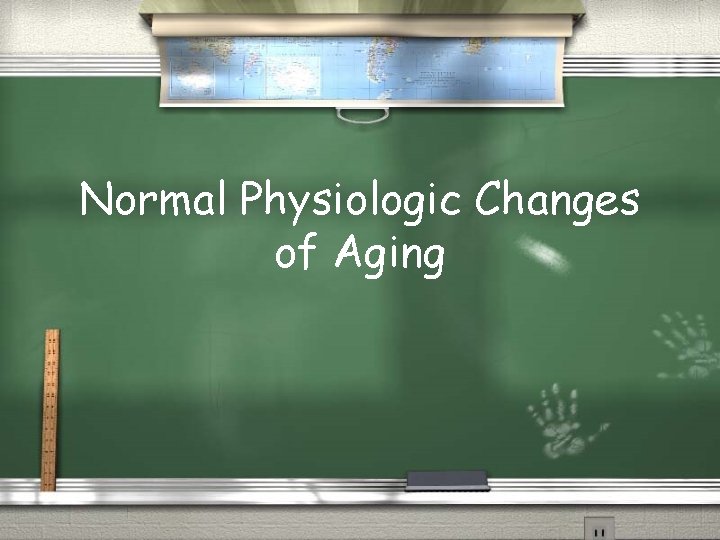 Normal Physiologic Changes of Aging 
