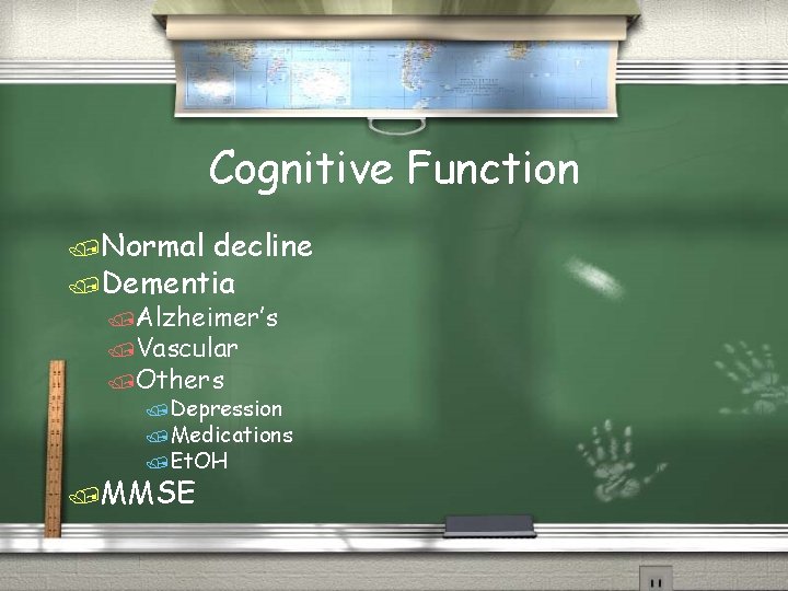 Cognitive Function /Normal decline /Dementia /Alzheimer’s /Vascular /Others /Depression /Medications /Et. OH /MMSE 