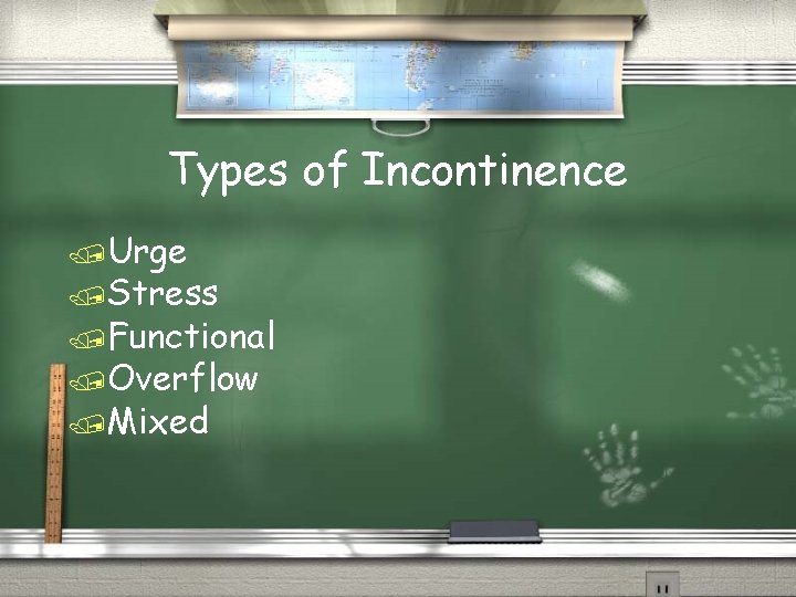 Types of Incontinence /Urge /Stress /Functional /Overflow /Mixed 