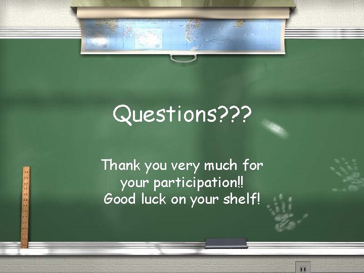 Questions? ? ? Thank you very much for your participation!! Good luck on your
