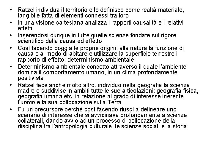  • Ratzel individua il territorio e lo definisce come realtà materiale, tangibile fatta