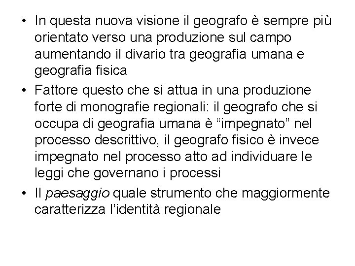  • In questa nuova visione il geografo è sempre più orientato verso una