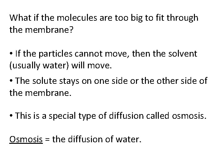What if the molecules are too big to fit through the membrane? • If