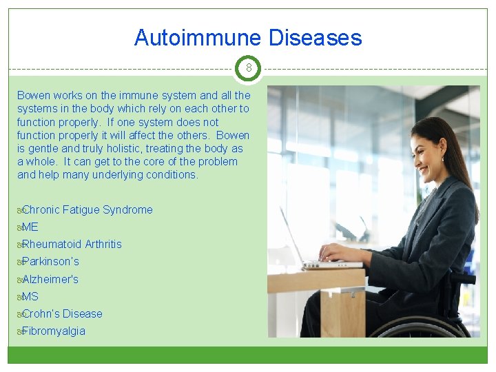 Autoimmune Diseases 8 Bowen works on the immune system and all the systems in