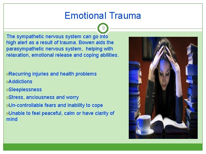 Emotional Trauma 9 The sympathetic nervous system can go into high alert as a