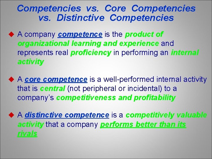 Competencies vs. Core Competencies vs. Distinctive Competencies u A company competence is the product