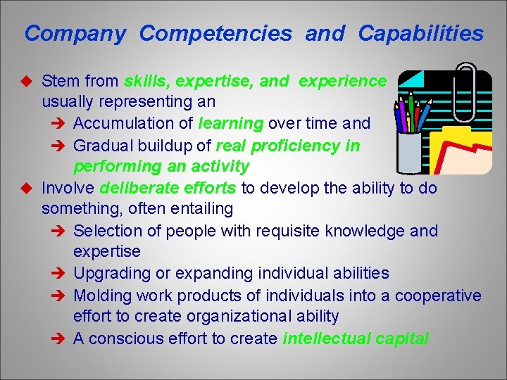 Company Competencies and Capabilities u Stem from skills, expertise, and experience usually representing an