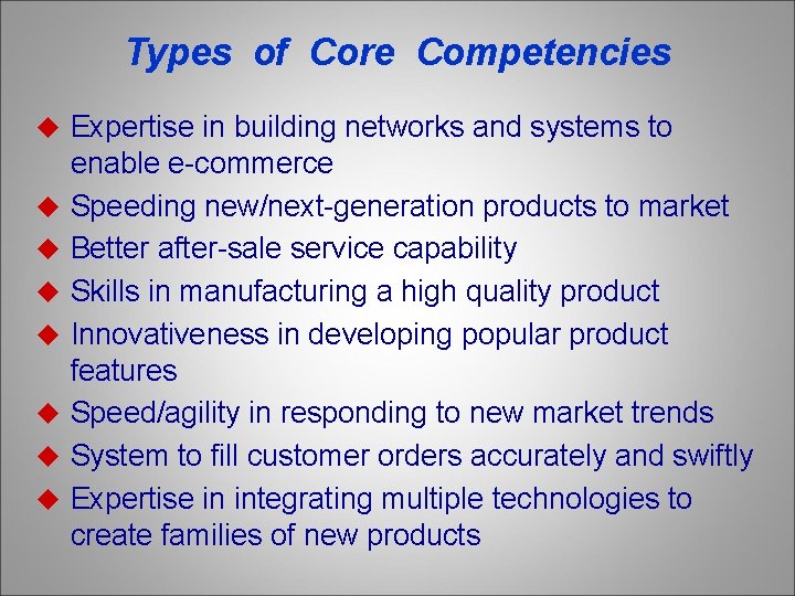 Types of Core Competencies u Expertise in building networks and systems to u u