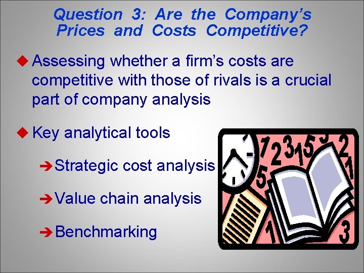 Question 3: Are the Company’s Prices and Costs Competitive? u Assessing whether a firm’s