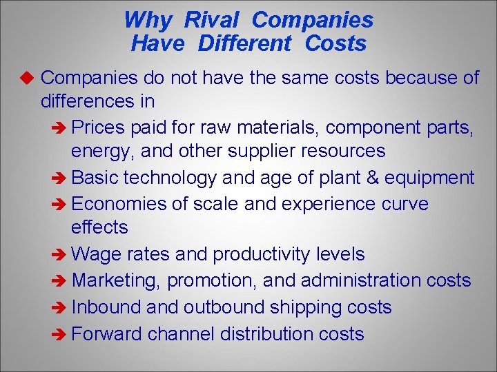 Why Rival Companies Have Different Costs u Companies do not have the same costs
