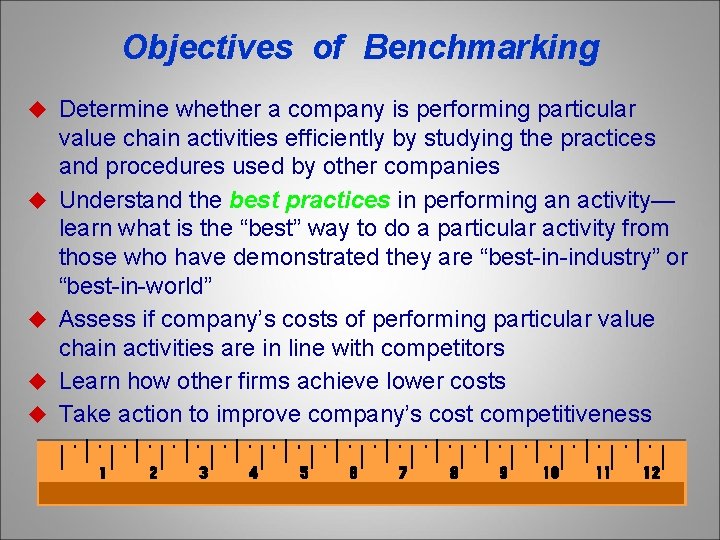 Objectives of Benchmarking u Determine whether a company is performing particular u u value