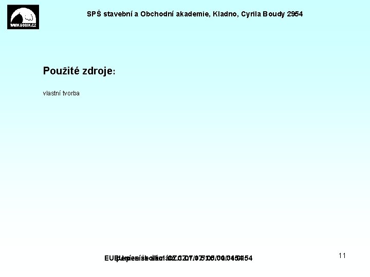 SPŠ stavební a Obchodní akademie, Kladno, Cyrila Boudy 2954 Použité zdroje: vlastní tvorba EUEU