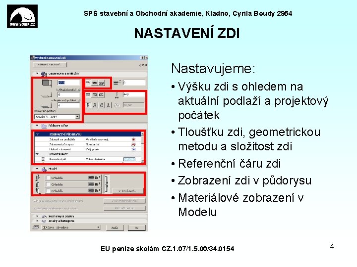 SPŠ stavební a Obchodní akademie, Kladno, Cyrila Boudy 2954 NASTAVENÍ ZDI Nastavujeme: • Výšku