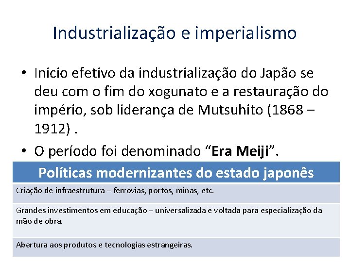 Industrialização e imperialismo • Inicio efetivo da industrialização do Japão se deu com o