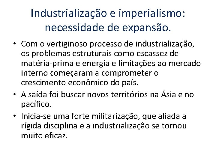 Industrialização e imperialismo: necessidade de expansão. • Com o vertiginoso processo de industrialização, os
